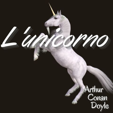 l'unicorno - Arthur Conan Doyle