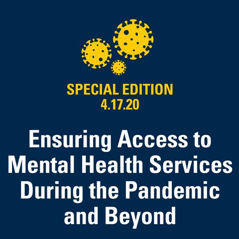 Ensuring Access to Mental Health Services During the Pandemic and Beyond 4.17.20