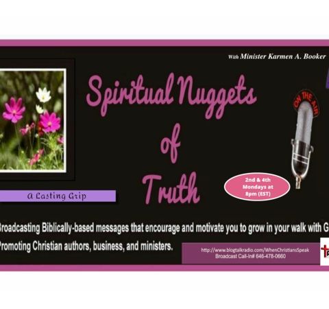 Spiritual Nuggets of Truth with Min. Karmen A. Booker: A Lasting Grip