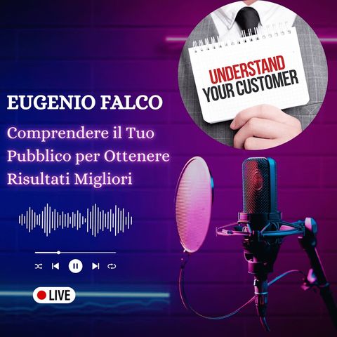 Eugenio Falco - Comprendere il Tuo Pubblico per Ottenere Risultati Migliori