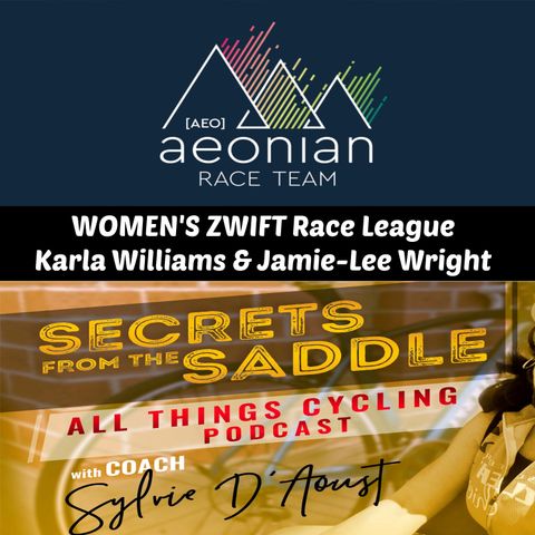 244. AEONIAN - Women's ZWIFT Race League | Karla Williams & Jamie-Lee Wright