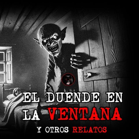 EL DUENDE DE LA VENTANA MAS RELATOS DE TERROR | RELATOS DE BRUJERÍA | RELATOS Y LEYENDAS DE TERROR