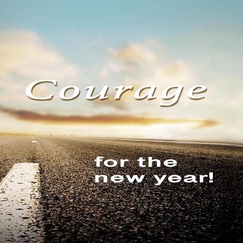 Joshua 1:6, Courage for the New Year