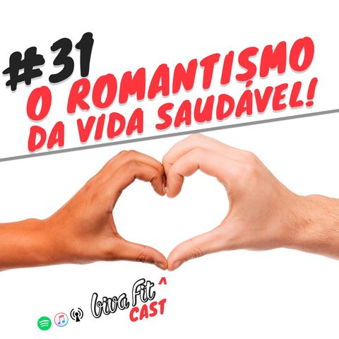 #31 - ROMANTISMO NA VIDA SAUDÁVEL [feat. Keyla Zuca]