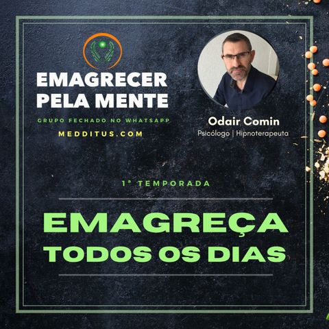 #08 | Emagreça todos os dias | Odair Comin