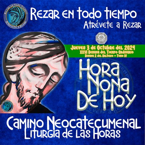 HORA NONA ✟ JUEVES 3 DE OCTUBRE DEL 2024 ✟ Camino Neocatecumenal ✟ Liturgia de las Horas NONA 