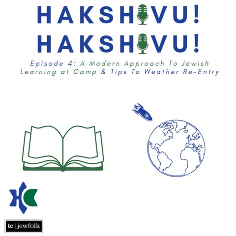 Ep. 4: A Modern Approach To Jewish Learning At Camp & Tips To Weather Re-entry