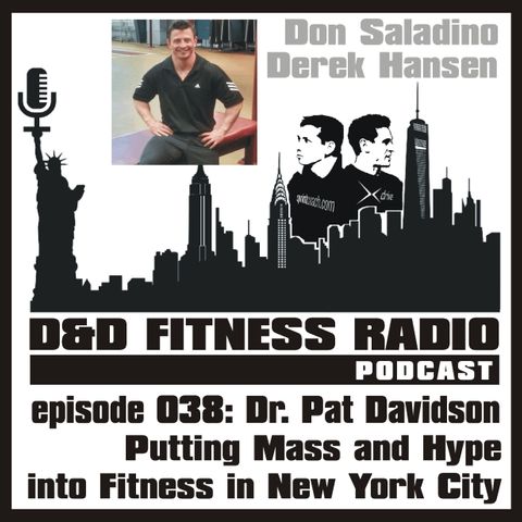 Episode 038 - Dr. Pat Davidson: Putting Mass and Hype into Fitness in NYC