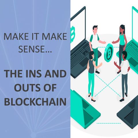 Make it make sense... Blockchain