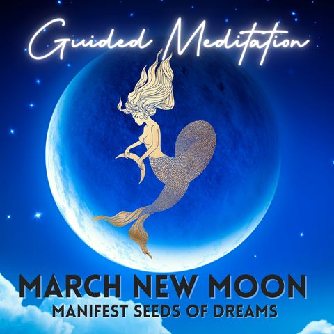 March New Moon Guided Meditation