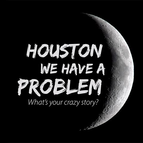 Houston We Have A Problem Ep. 155