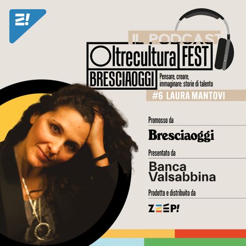 #6 Oltrecultura FEST Bresciaoggi con Laura Mantovi