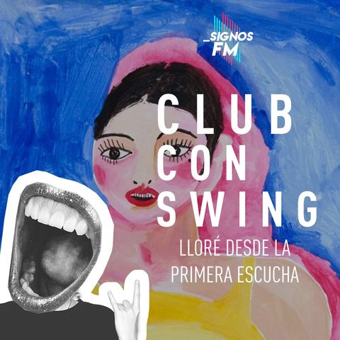 SignosFM #ClubConSwing Lloré desde la primera escucha