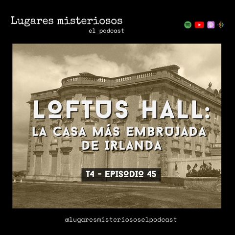 Loftus Hall: la casa más embrujada de Irlanda | T4E45