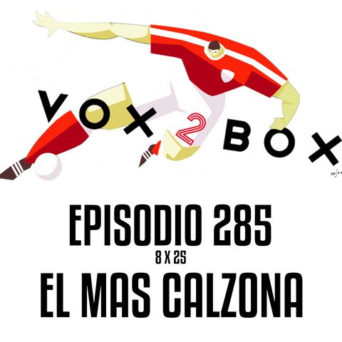 Episodio 285 (8x25) - El Mas Calzona