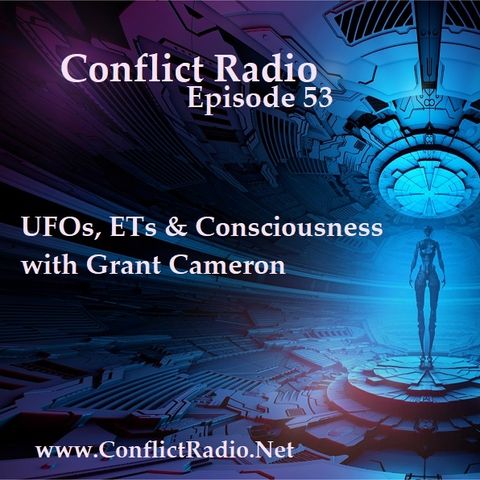 Episode 53  UFOs, ETs & Consciousness with Grant Cameron
