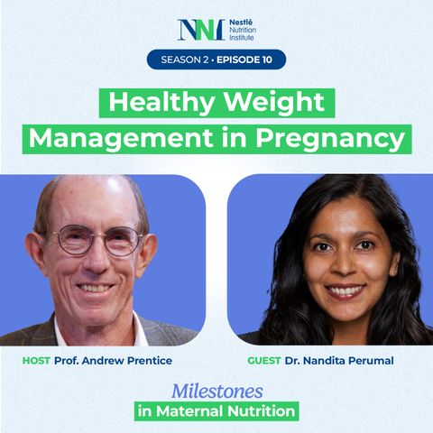 Milestones in Maternal Nutrition - Healthy Weight Management in Pregnancy - Episode 10