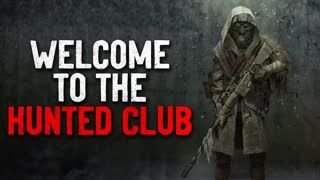 Welcome to the Hunted Club  Creepypasta