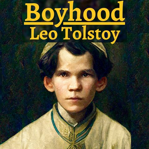 Episode 7 - Boyhood - Leo Tolstoy