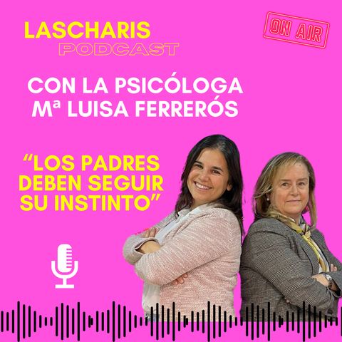Las Charis Podcast con la psicóloga Maria Luisa Ferreros