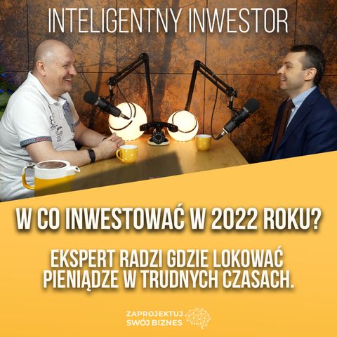 Inteligentny Inwestor - Jak inwestować w 2022 roku?