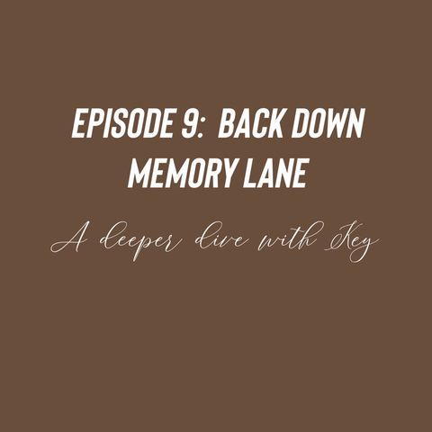 Episode 9 - Back down memory lane