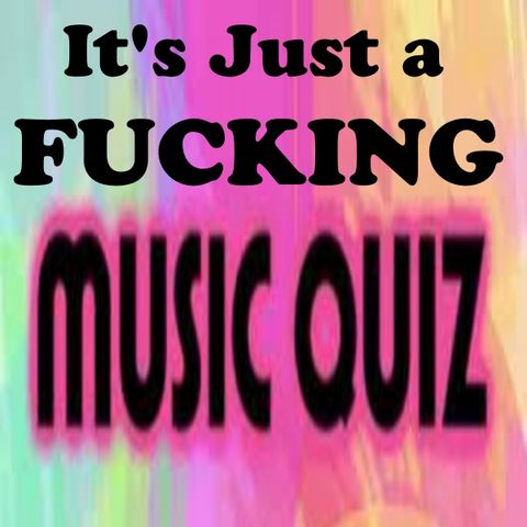 It's Just A Fucking Music Quiz