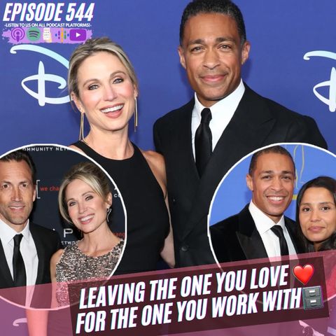 Episode 544 | Leaving The One You Love For The One You Work With