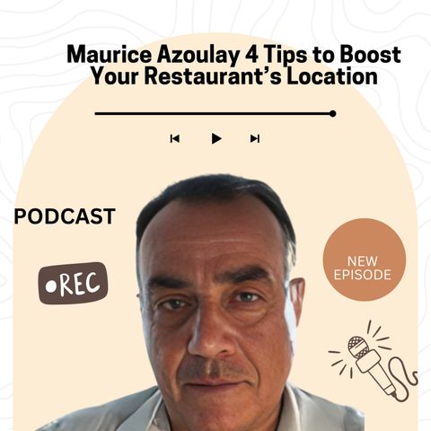 Maurice Azoulay 4 Tips to Boost Your Restaurant’s Location