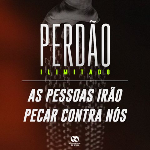 #001 - As pessoas Irão Pecar Contra Nós