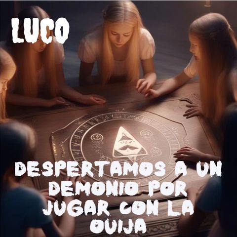 Despertamos a un demonio por jugar con una Ouija