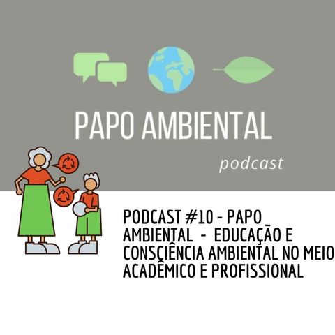 Podcast Final - Educação e Consciência Ambiental no meio acadêmico e profissional