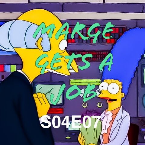 31) S04E07 (Marge Gets a Job)