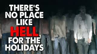 "There's No Place Like Hell For The Holidays" Creepypasta