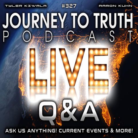 EP 327 | LIVE Q&A and CURRENT EVENTS | Ask Us Anything!