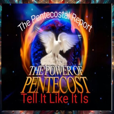 Pentecostal Report - True Spiritual Israel of God