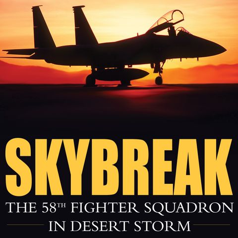 Mike Guardia - Skybreak: The 58th Fighter Squadron in Desert Storm