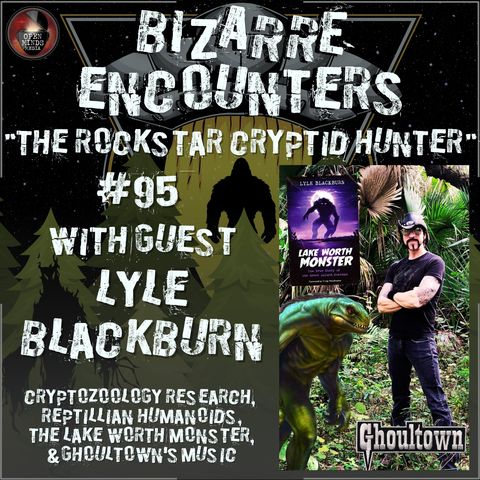 #95 "The Rockstar Cryptid Hunter" with Lyle Blackburn