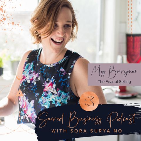 Ep 3: Fear of Selling with Meg Berryman