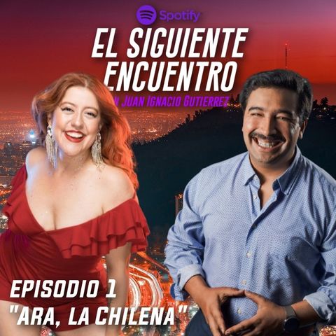 El Siguiente Encuentro - Ara La Chilena - EP 1