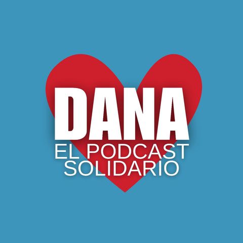 DANA: el pódcast solidario