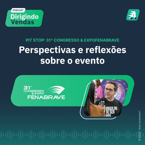 Pit Stop: 31ª Congresso & ExpoFenabrave  Perspectivas e reflexões sobre o evento