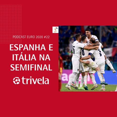 Trivela na Euro - Dia #22 Itália e Espanha na semifinal