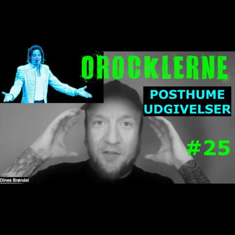 Orocklerne Musikpodcast #25 - POSTHUME UDGIVELSER OG OPTRÆDENER