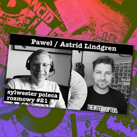 Rozmowy #21 - Paweł z Astrid Lindgren - o nowej płycie, emo, muzyce oi i MMA
