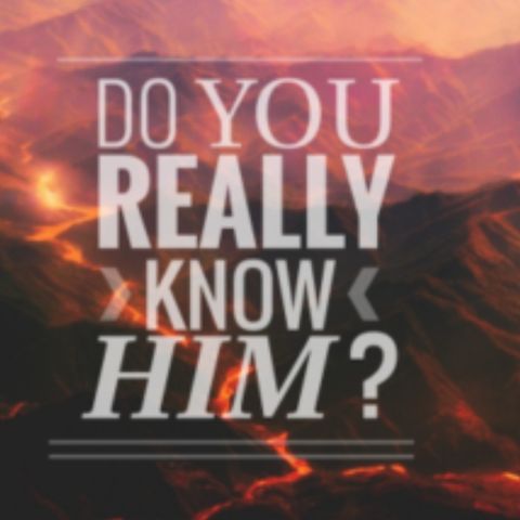 DO YOU REALLY KNOW HIM?