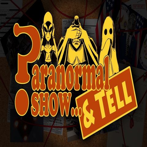 8/14/24 - World Premiere of Paranormal Show and Tell