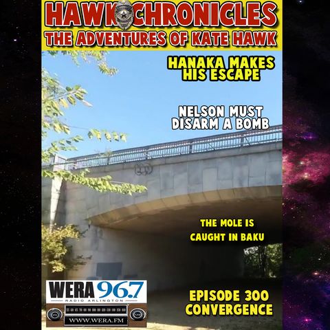 Episode 300 Hawk Chronicles "Convergence"