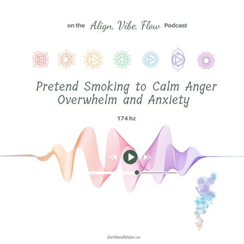 How to Calm Anger Overwhelm and Anxiety with this pretend smoking trick 174 hz