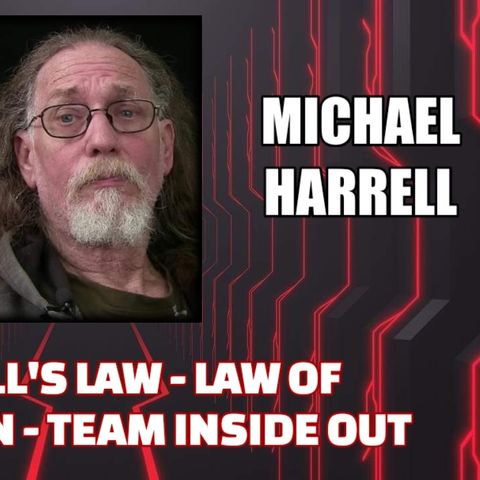 Harrell's Law - Law of Repulsion - Team Inside Out w/ Michael Harrell